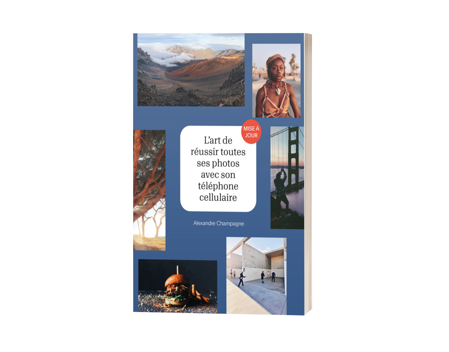 L'art de réussir toutes ses photos avec son téléphone cellulaire - MISE À JOUR - Livre numérique